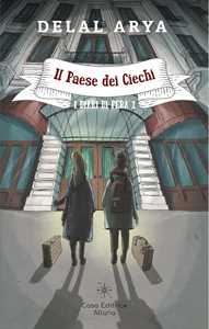 Il paese dei Ciechi. I diari di Pera. Vol. 1