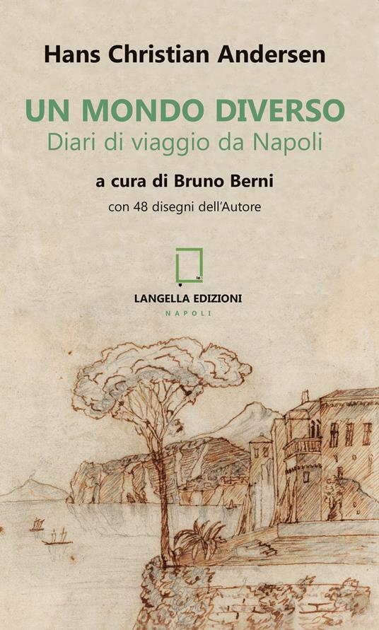 Un mondo diverso. Diari di viaggio da Napoli. Ediz. illustrata - Hans Christian Andersen - copertina