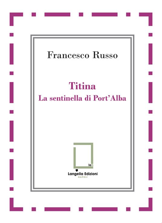 Titina. La sentinella di Port’Alba - Francesco Russo - copertina