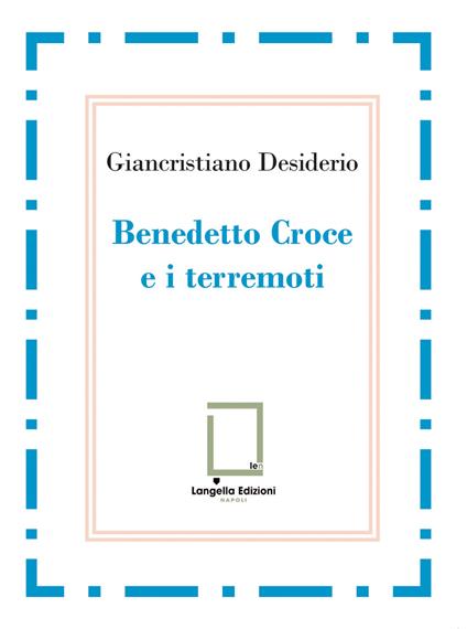 Benedetto Croce e i terremoti - Giancristiano Desiderio - copertina
