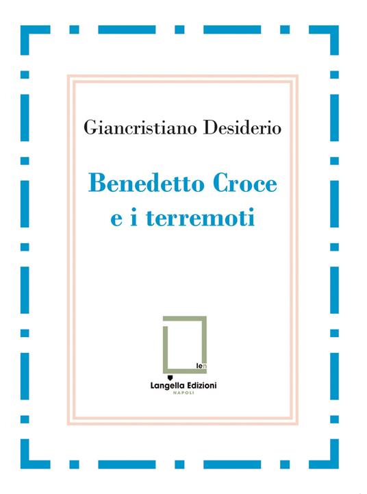 Benedetto Croce e i terremoti - Giancristiano Desiderio - copertina