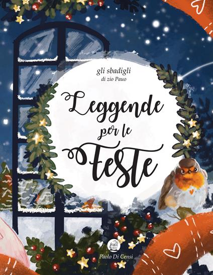 Leggende per le feste. Gli sbadigli dello zio Pauo. Ediz. a colori - Paolo Di Censi - copertina