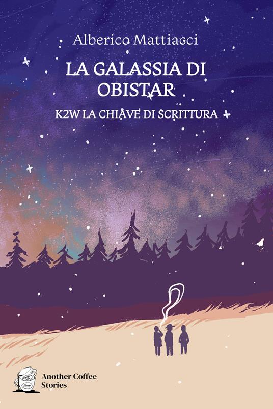 La galassia di Obistar. K2W la chiave di scrittura - Alberico Mattiacci - copertina