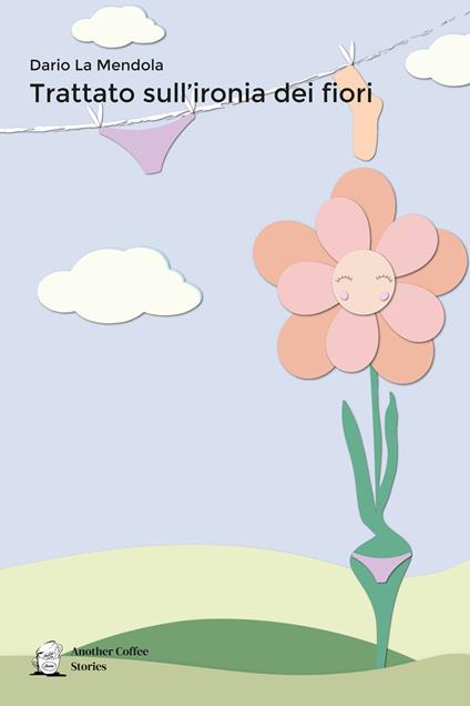 Trattato sull'ironia dei fiori - Dario La Mendola - copertina
