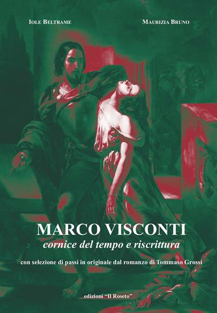 Marco Visconti, cornice del tempo e riscrittura. Con selezione di passi in originale dal romanzo di Tommaso Grossi - Iole Beltrame,Maurizia Bruno - copertina