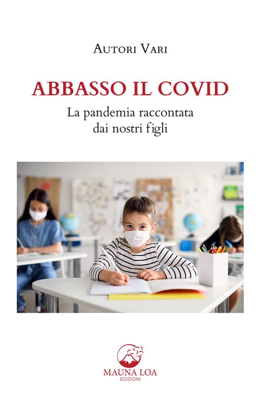 Abbasso il Covid. La pandemia raccontata dai nostri figli. Nuova ediz. - copertina