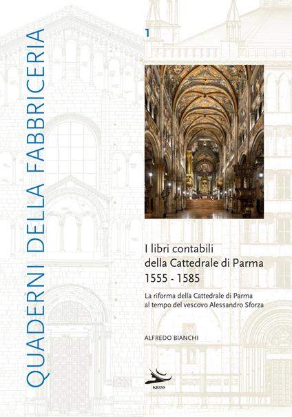 I libri contabili della cattedrale di Parma 1555-1585 - Alfredo Bianchi - copertina