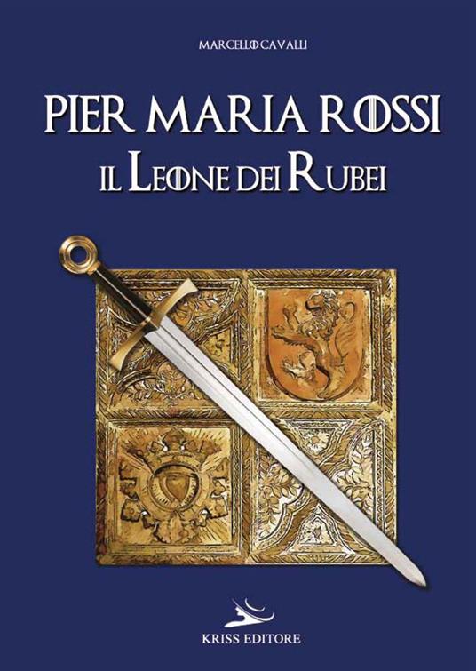 Pier Maria Rossi, il leone dei rubei - Marcello Cavalli - copertina