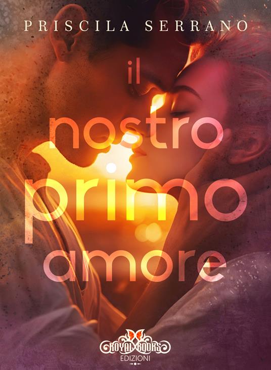Il nostro primo amore - Priscila Serrano,Chiara Beletti - ebook