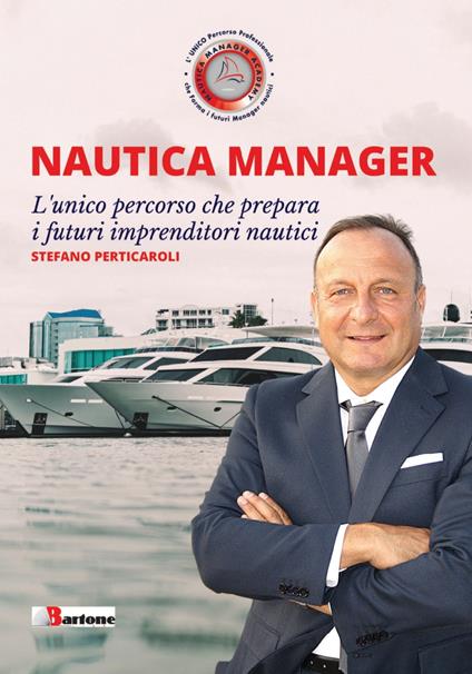 Nautica manager. L'unico percorso che prepara i futuri imprenditori nautici - Stefano Perticaroli - copertina