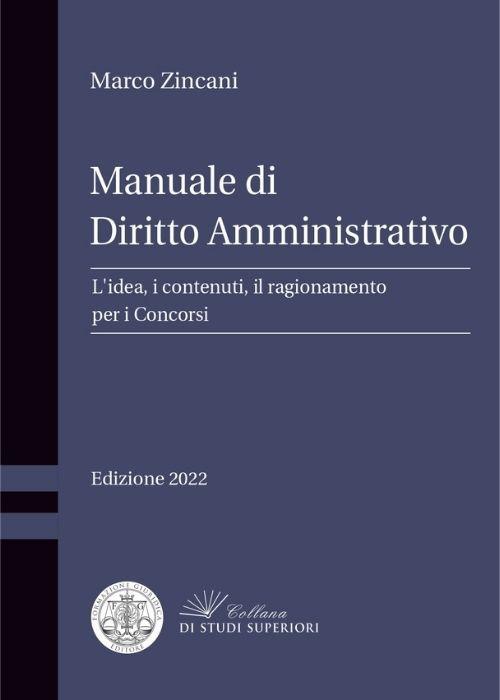 Manuale di diritto amministrativo. L'idea, i contenuti, il ragionamento per i concorsi - Marco Zincani - copertina