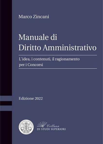 Manuale di diritto amministrativo. L'idea, i contenuti, il ragionamento per i concorsi - Marco Zincani - copertina