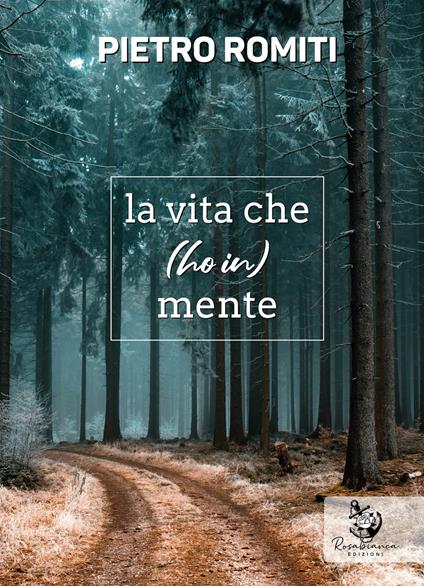 La vita che (ho in) mente - Pietro Romiti - copertina