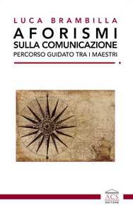 Aforismi Sulla Comunicazione. Percorso Guidato Tra I Maestri. Ediz. Integrale-image