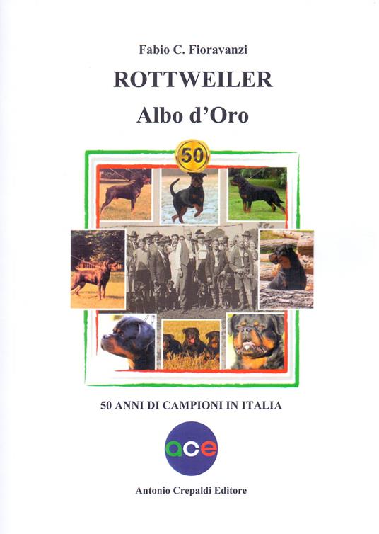Rottweiler. Albo d'oro. 50 anni di campioni in Italia - Fabio C. Fioravanzi - copertina