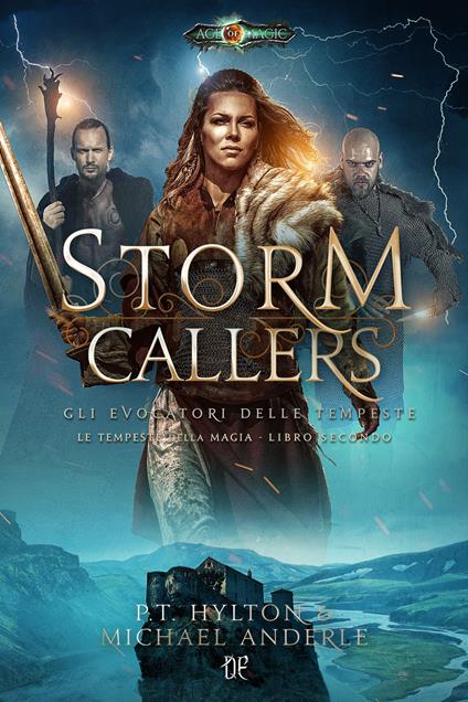 Storm callers. Gli evocatori delle tempeste. Le tempeste della magia. Vol. 2 - P.T. Hylton,Michael Anderle - copertina