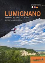 Lumignano. Arrampicare nei Colli Berici-Climbing in the Berici Hills-Klettern in den Berici-Hügeln. Nuova ediz.