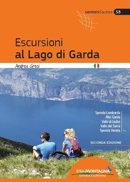 Escursioni al lago di Garda. Sponda lombarda. Alto Garda. Valle di Ledro. Valle del Sarca. Sponda Veneta - Andrea Greci - copertina