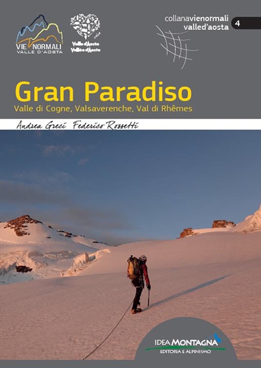 Gran Paradiso. Valle di Cogne, Valsavarenche, Val di Rhêmes - Andrea Greci,Federico Rossetti - copertina