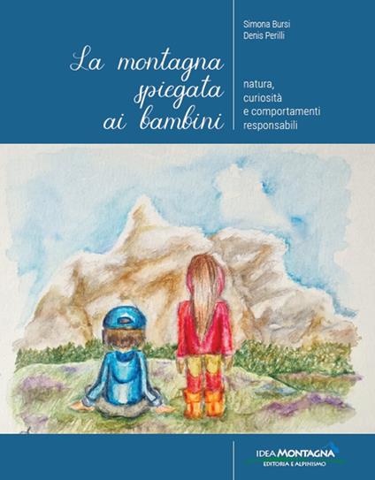 La montagna spiegata ai bambini. Natura, curiosità e comportamenti responsabili - Denis Perilli,Simona Bursi - copertina
