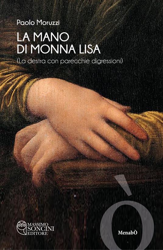 La mano di Monna Lisa (la destra con parecchie digressioni)