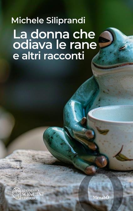 La donna che odiava le rane e altri racconti - Michele Siliprandi - copertina