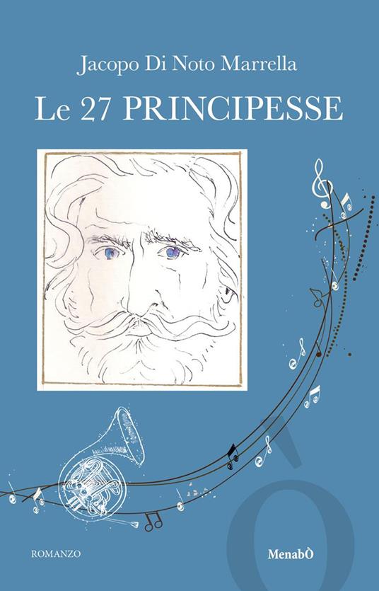 Le 27 principesse. Una fantasia sulle opere di Giuseppe Verdi. Ediz. illustrata - Jacopo Di Noto Marrella - copertina