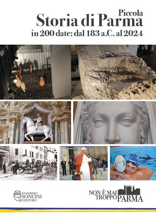 Piccola storia di Parma in 200 date: dal 183 a.C. al 2024 - Gabriele Balestrazzi,Martina Tassi - copertina