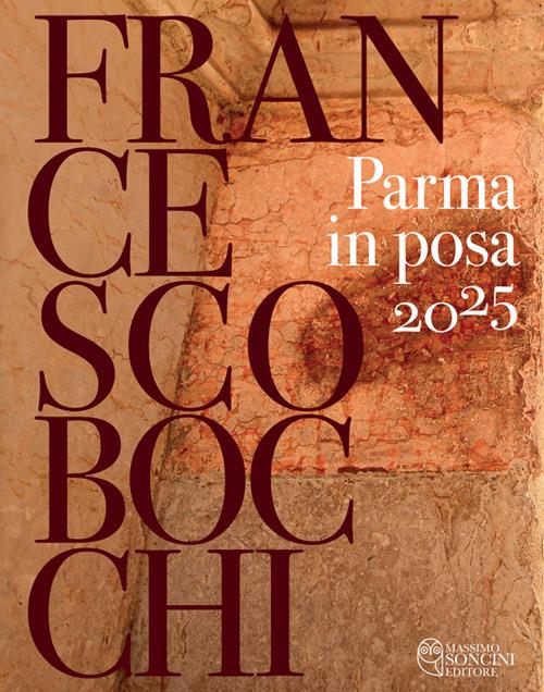 Parma in posa 2025. Ediz. illustrata - Francesco Bocchi - copertina