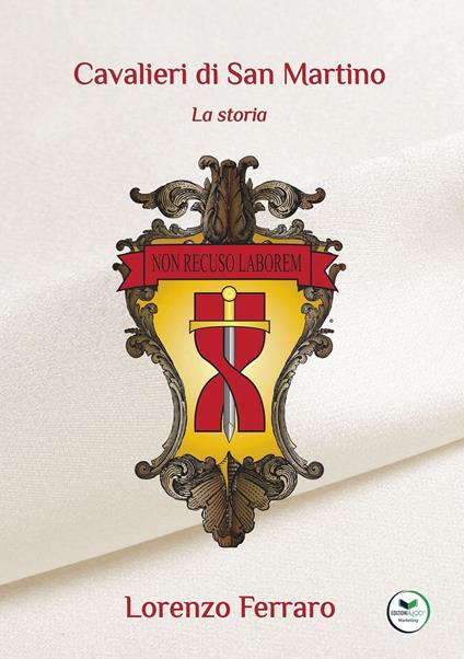 Cavalieri di San Martino. La storia - Lorenzo Ferraro - copertina