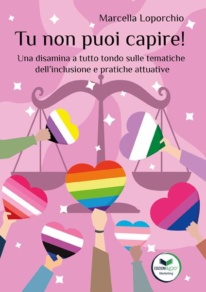 Tu non puoi capire! Una disamina a tutto tondo sulle tematiche dell’inclusione e pratiche attuative - Marcella Loporchio - copertina
