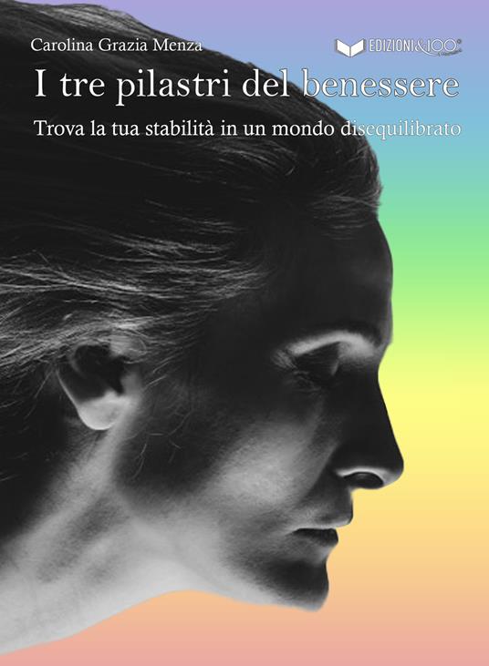 I tre pilastri del benessere. Trova la tua stabilità in un mondo disequilibrato - Carolina Grazia Menza - copertina