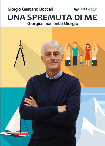 Una spremuta di me. Giorgissimamente Giorgio - Giorgio Gaetano Bottari - copertina