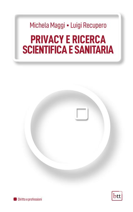 Privacy e ricerca scientifica e sanitaria - Michela Maggi,Recupero Luigi - copertina