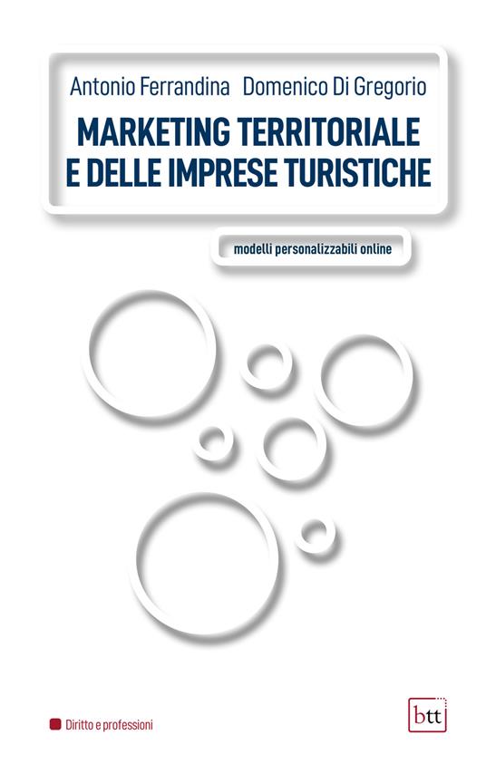 Marketing territoriale e delle imprese turistiche. Modelli personalizzabili online - Antonio Ferrandina,Domenico Di Gregorio - copertina