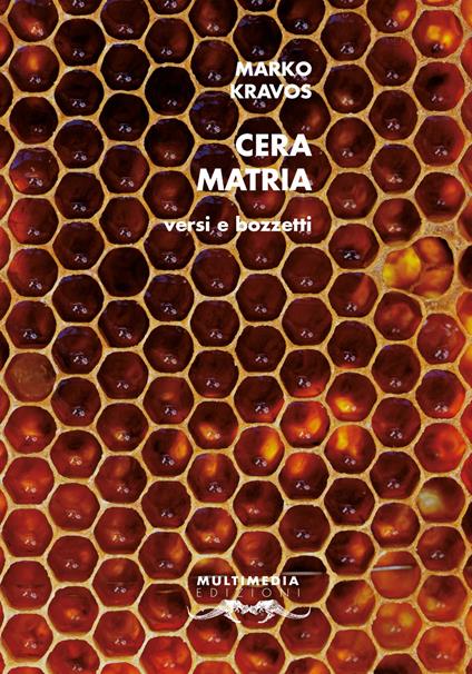Cera Matria. Versi e bozzetti. Ediz. multilingue - Marko Kravos - copertina