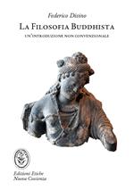 La filosofia buddhista. Un'introduzione non convenzionale