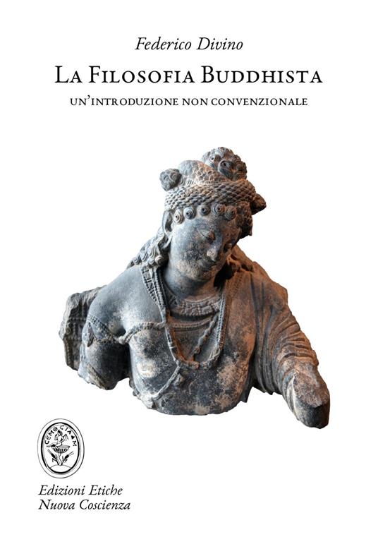 La filosofia buddhista. Un'introduzione non convenzionale - Federico Divino - copertina