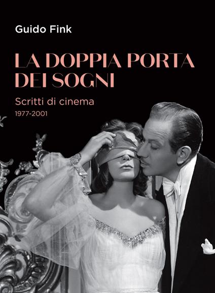 La doppia porta dei sogni. Scritti di cinema 1977-2001 - Guido Fink - copertina