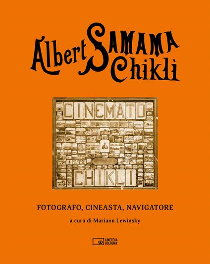 Albert Samama Chikli. Fotografo, cineasta, navigatore. Ediz. italiana e inglese - copertina