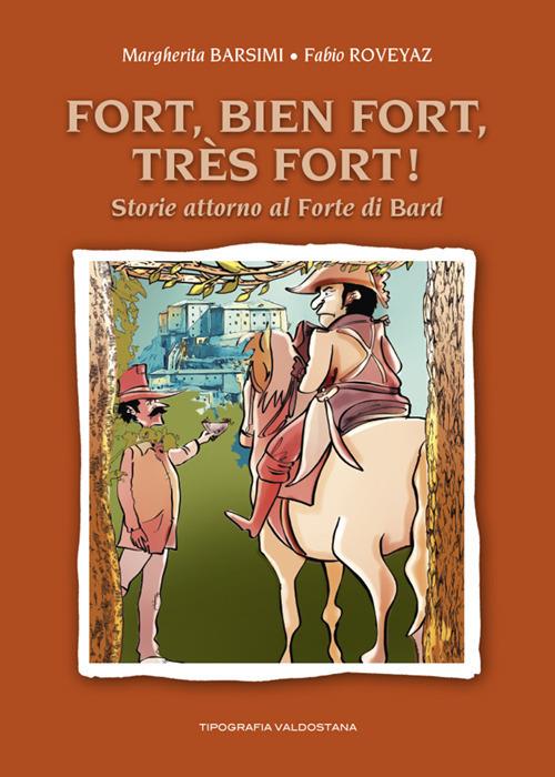 Fort, bien Fort, très Fort! Storie attorno al Forte di Bard - Margherita Barsimi - copertina