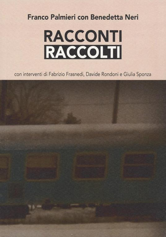 Racconti raccolti - Franco Palmieri,Benedetta Neri - copertina