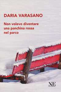 Non volevo diventare una panchina rossa nel parco