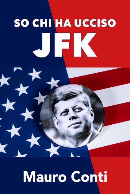 So chi ha ucciso JFK - Mauro Conti - copertina