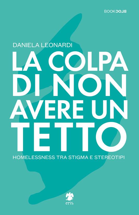 La colpa di non avere un tetto - Daniela Leonardi - copertina