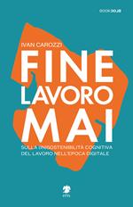 Fine lavoro mai. Sulla (in)sostenibilità del lavoro nell'epoca digitale