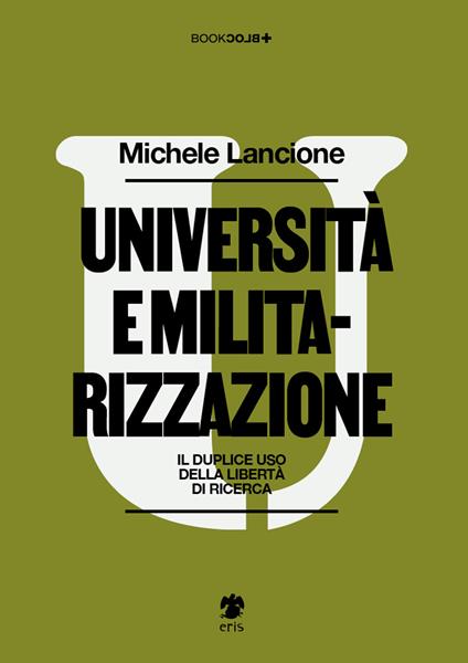 Università e militarizzazione. Il duplice uso della libertà di ricerca - Michele Lancione - copertina