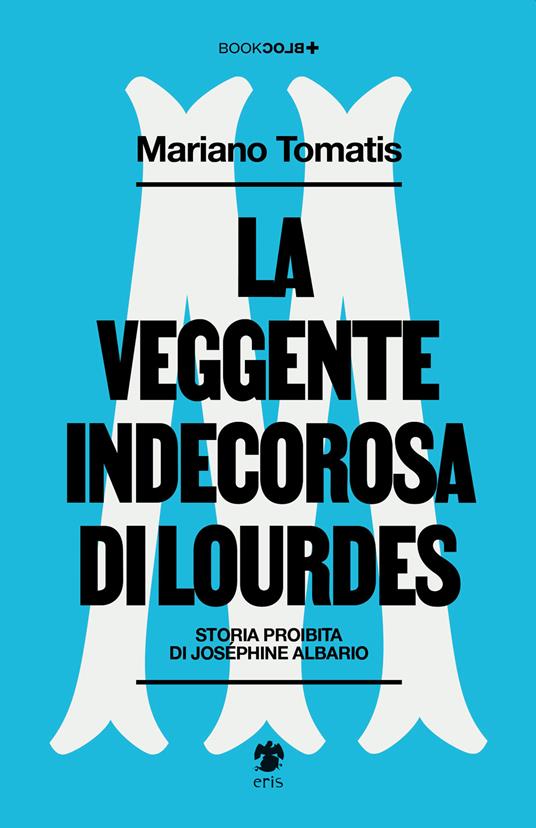 La veggente indecorosa di Lourdes - Mariano Tomatis - copertina