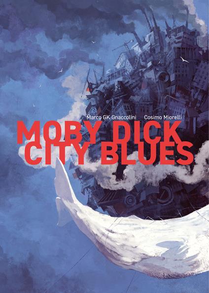 Moby dick city blues - Marco GK Gnaccolini,Cosimo Miorelli - copertina