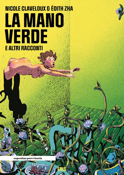 La mano verde e altri racconti - Nicole Claveloux,Édith Zha - copertina